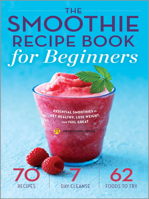 Title details for The Smoothie Recipe Book for Beginners by Mendocino Press - Available